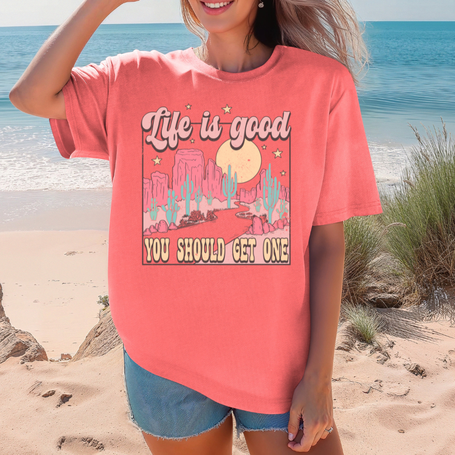 Life is Good You Should Get One T-shirt